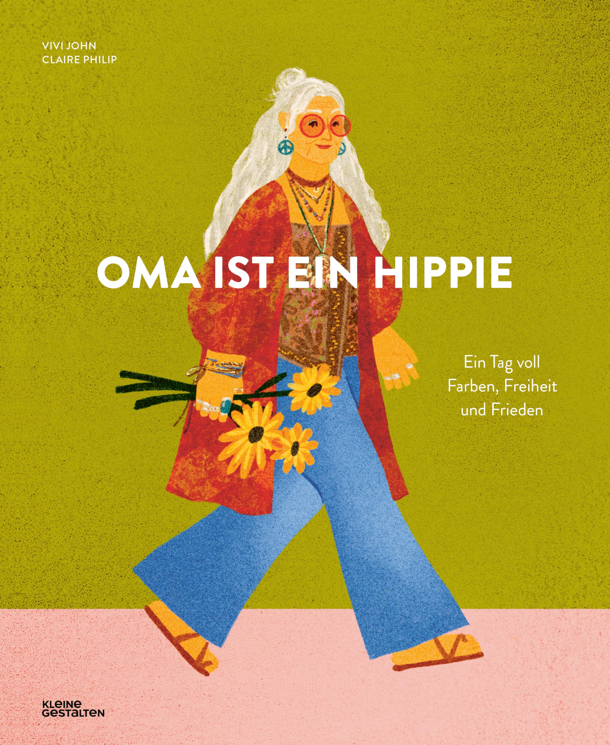 Oma ist ein Hippie: Ein Tag voll Farben, Freiheit und Frieden