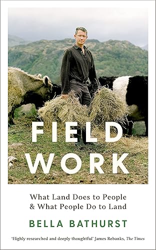 Field Work: What Land Does to People &amp; What People Do to Land