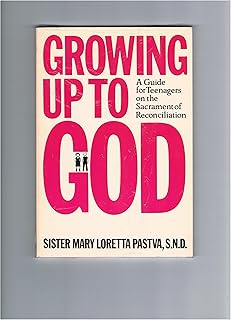 Growing Up to God: A Guide for Teenagers on the Sacrament of Reconciliation