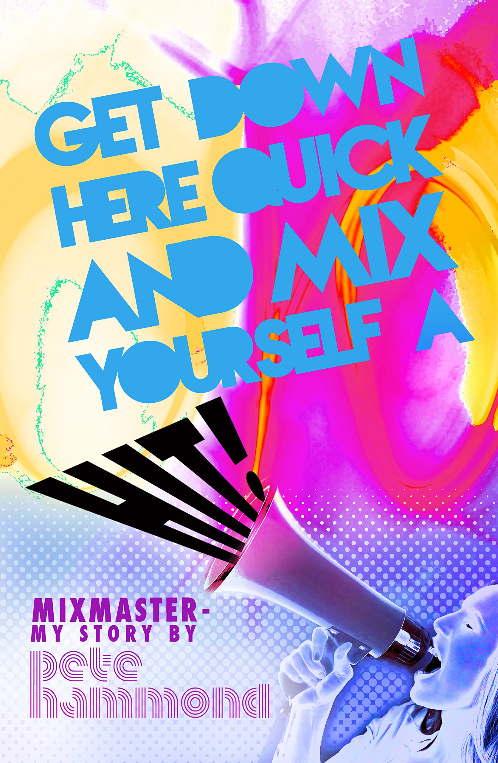 Buy Get Down Here and Mix Yourself a Hit: Mixmaster: My Story — BookShops.in