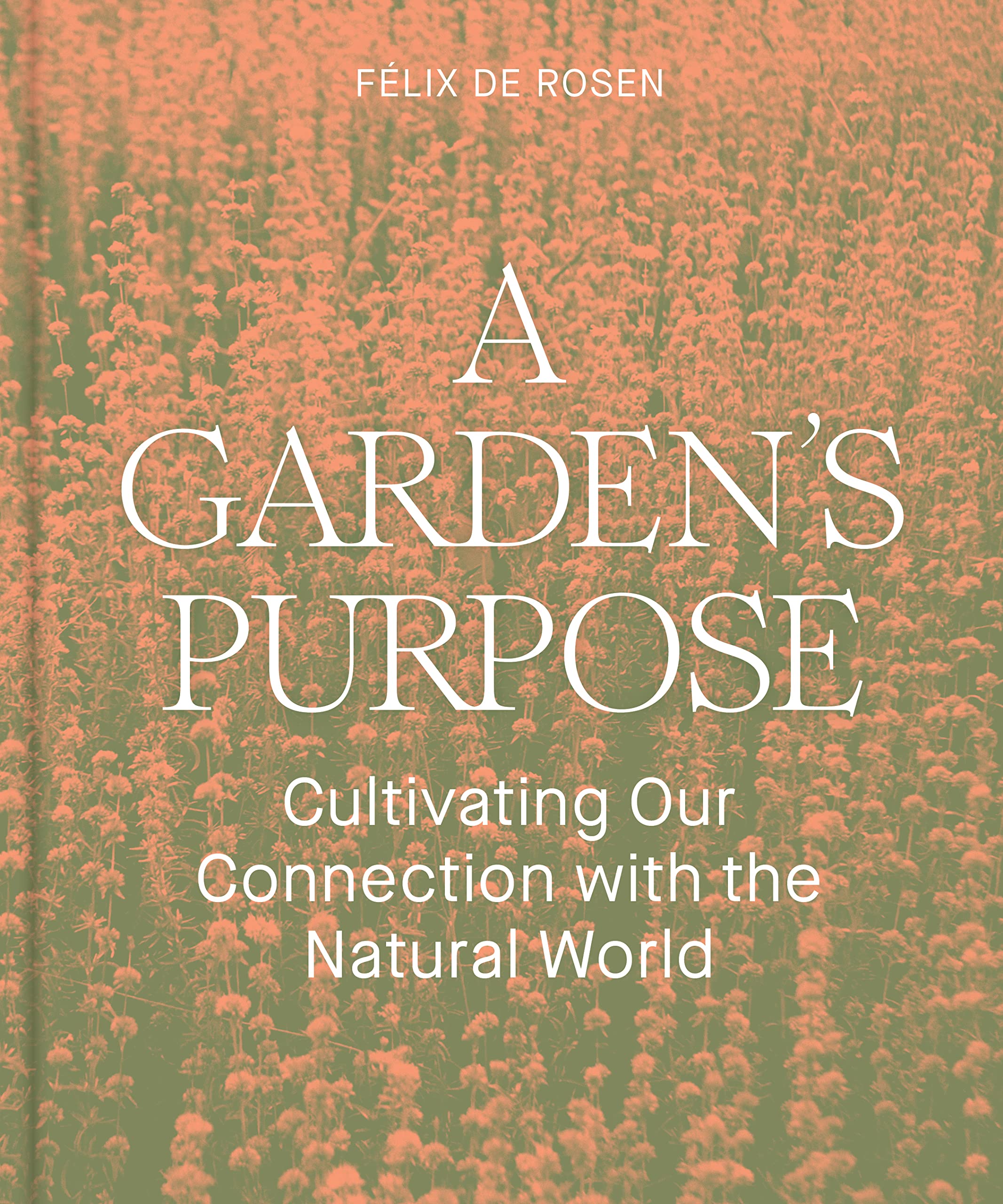 A Garden's Purpose: Cultivating Our Connection with the Natural World (-)