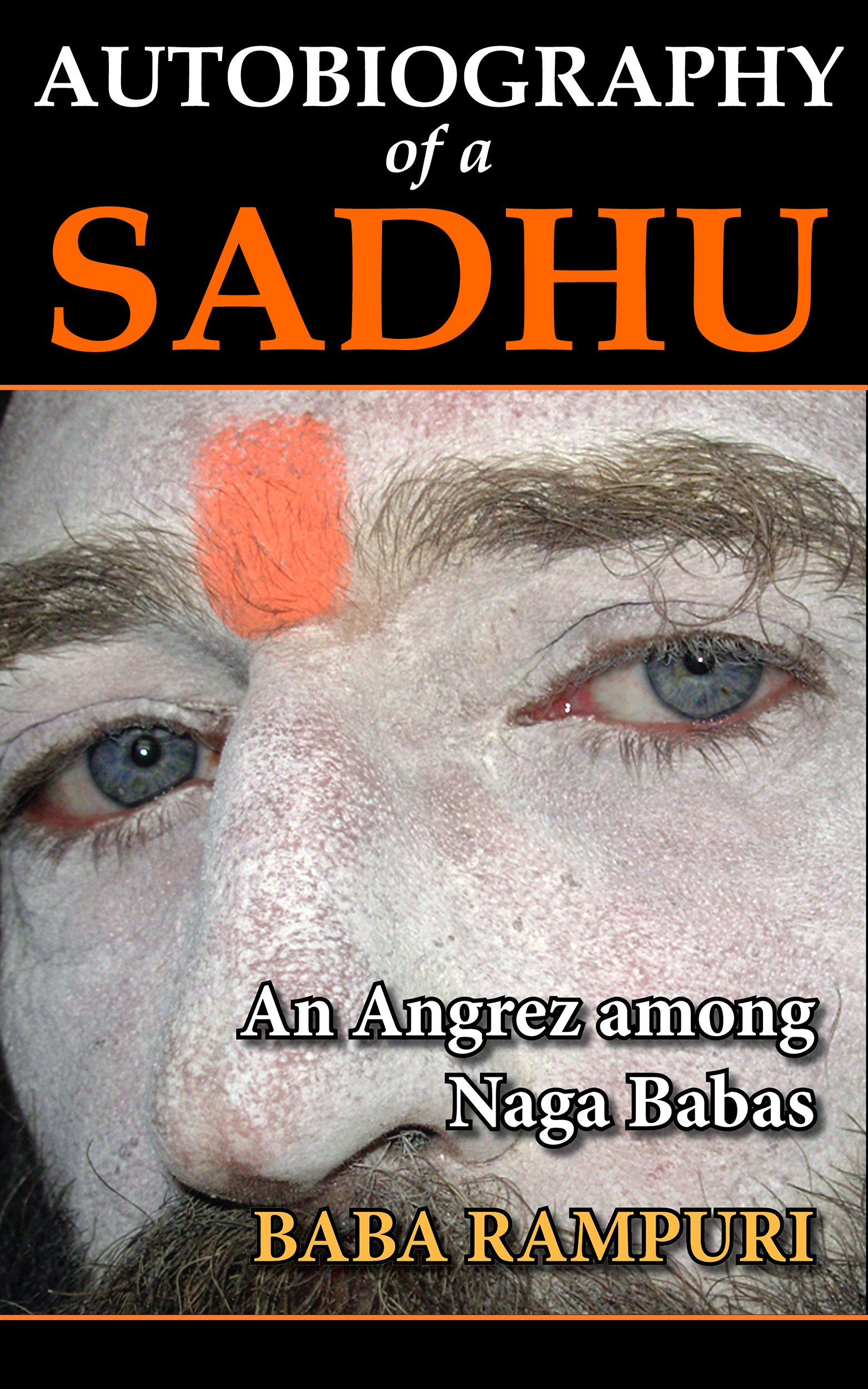 Autobiography of a Sadhu: An Angrez among Naga Babas