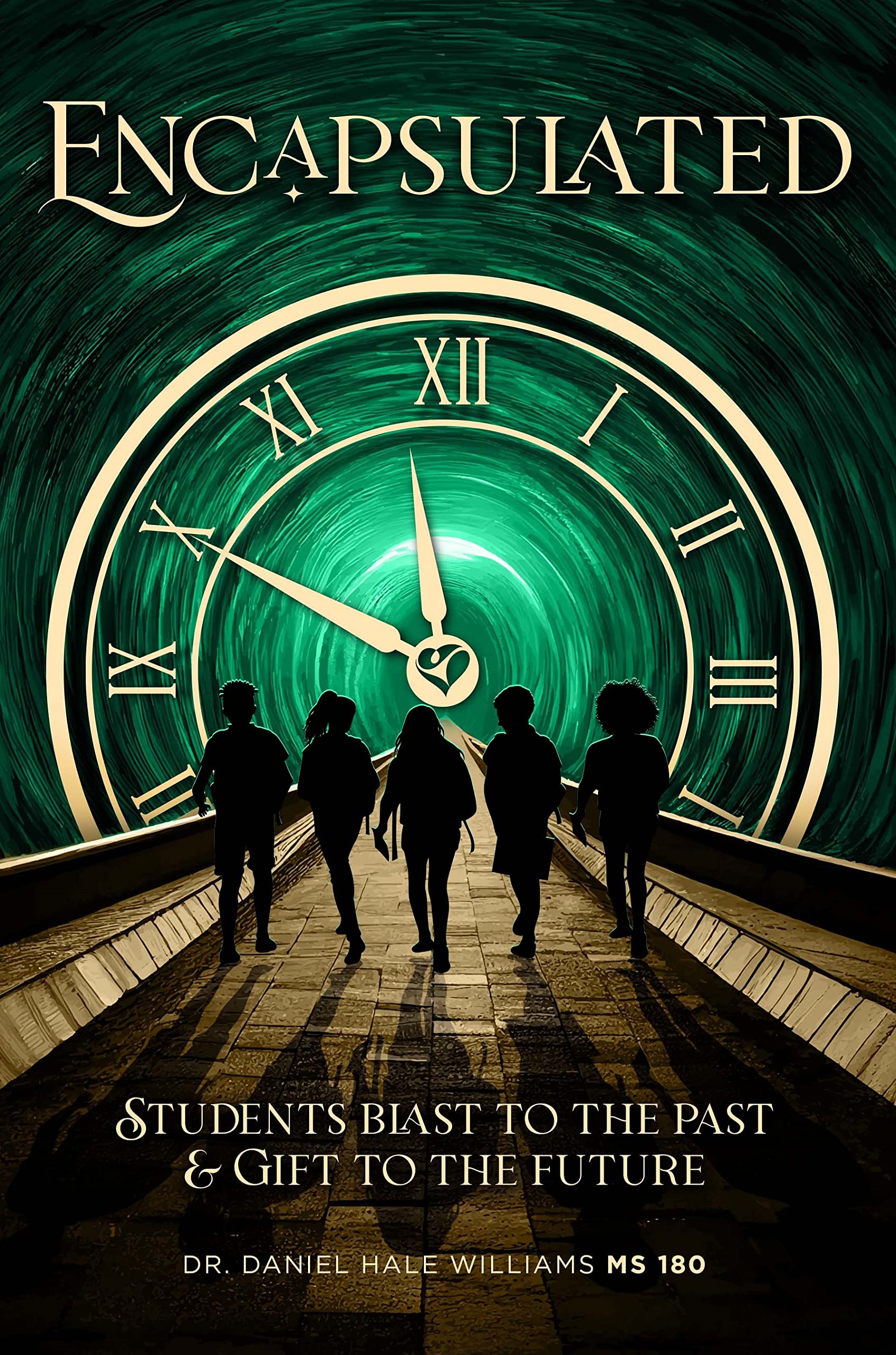 Encapsulated: Students Blast to the Past and Gift to the Future (Dr. Daniel Hale Williams MS 180 Book 2)