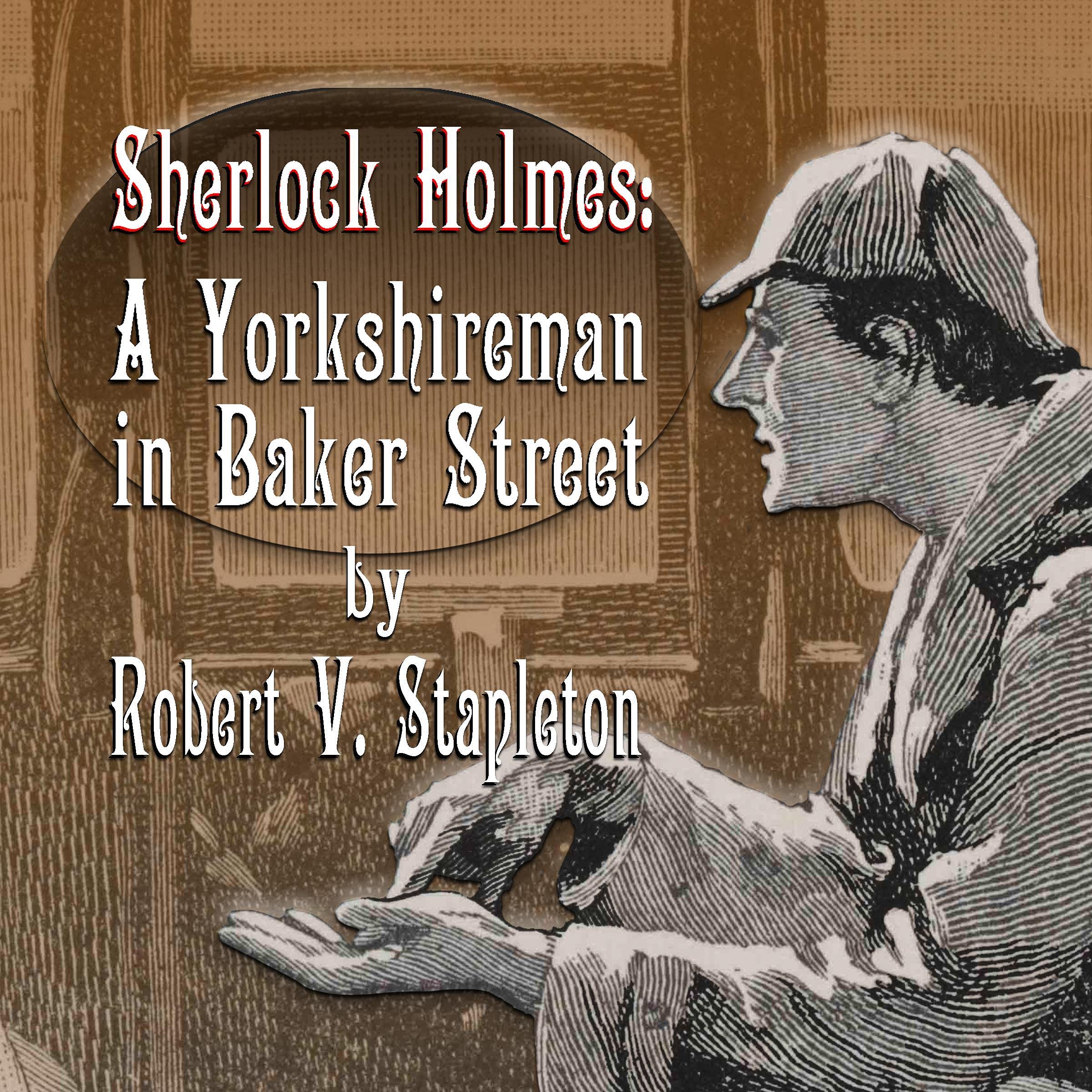 Sherlock Holmes: A Yorkshireman in Baker Street