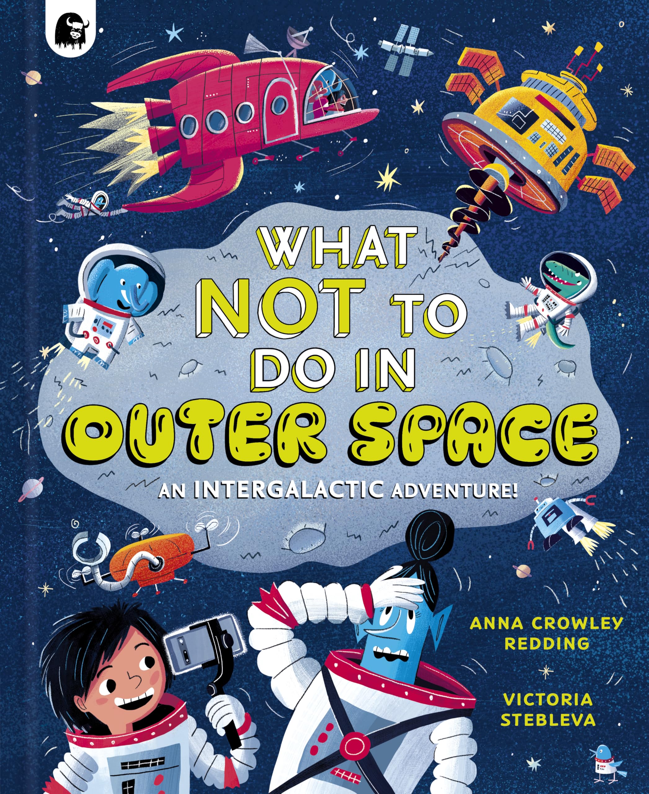 What NOT To Do In Outer Space: An Intergalactic Adventure!