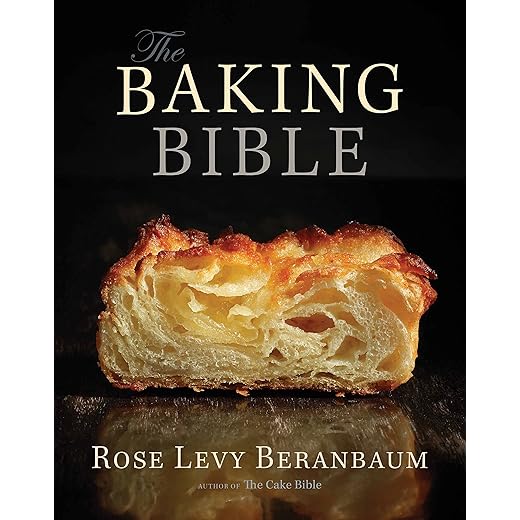 The Baking Bible: The Most Comprehensive Baking Book You'll Ever Need