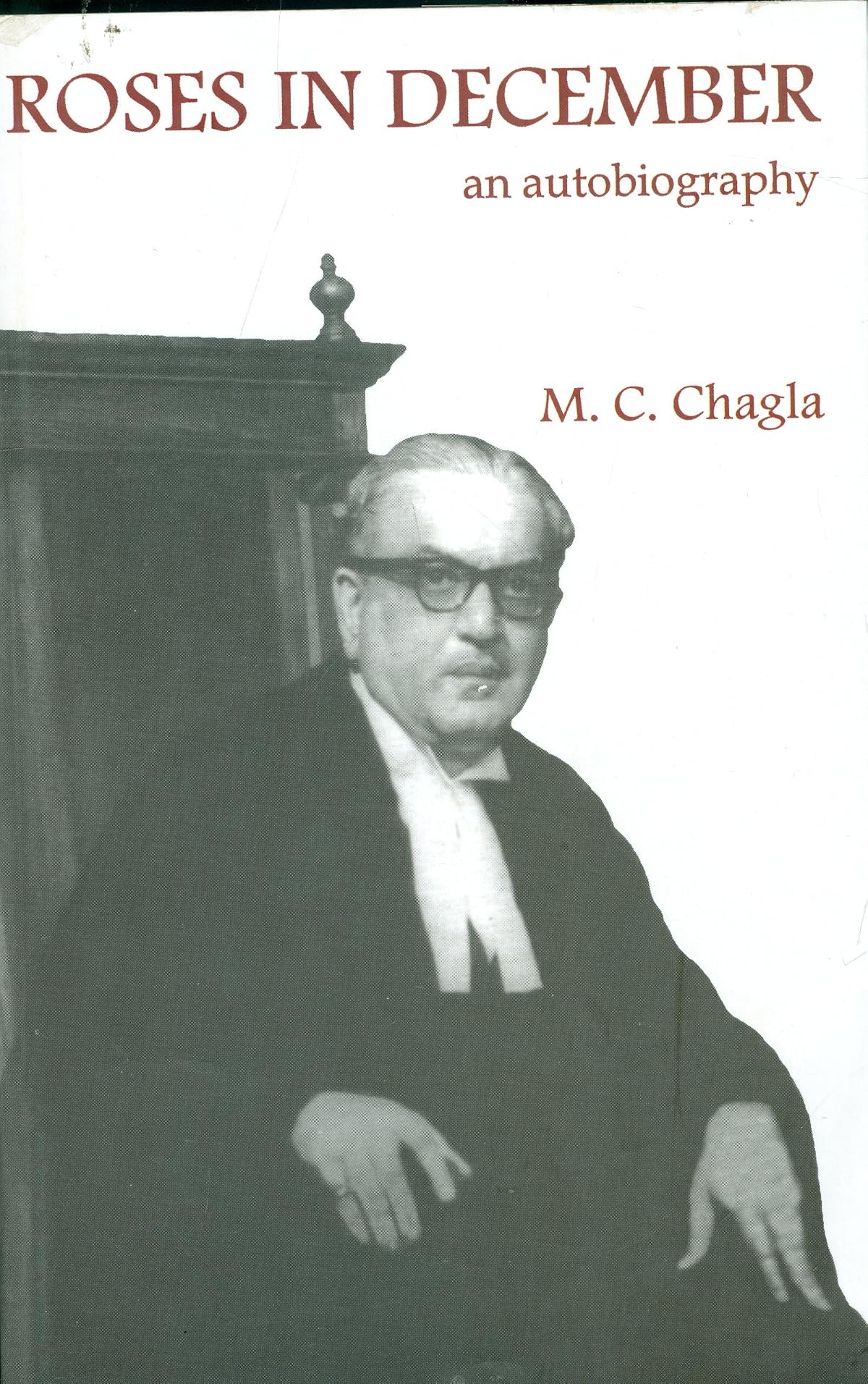 Roses in December an Auto Biography [paperback] M C Chagla [Jan 01, 2012]…