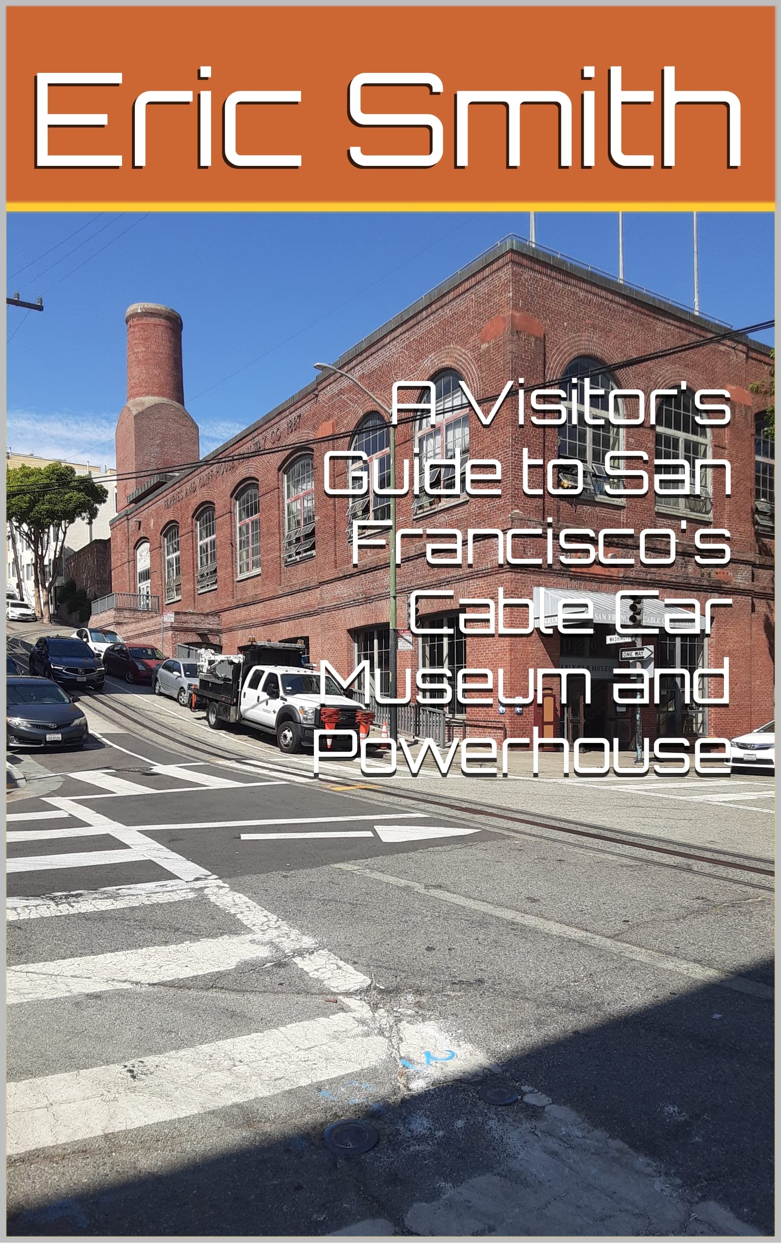 San Francisco Cable Car livre guide powerhouse pour comprendre le fonctionnement du tramway