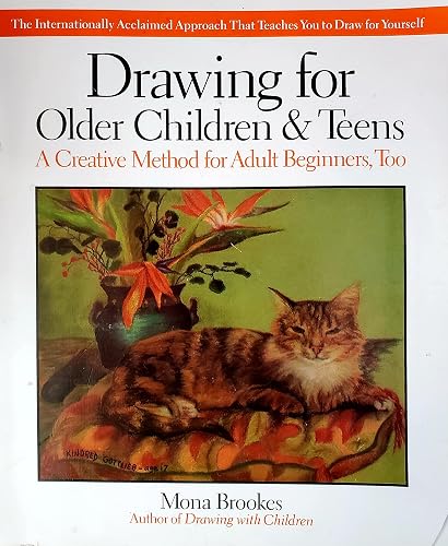 Drawing For Older Children &amp; Teens: A Creative Method for Adult Beginners, Too.