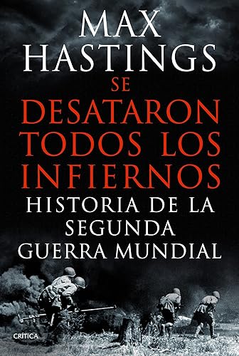 Se desataron todos los infiernos: Historia de la segunda guerra mundial (Memoria Crítica)