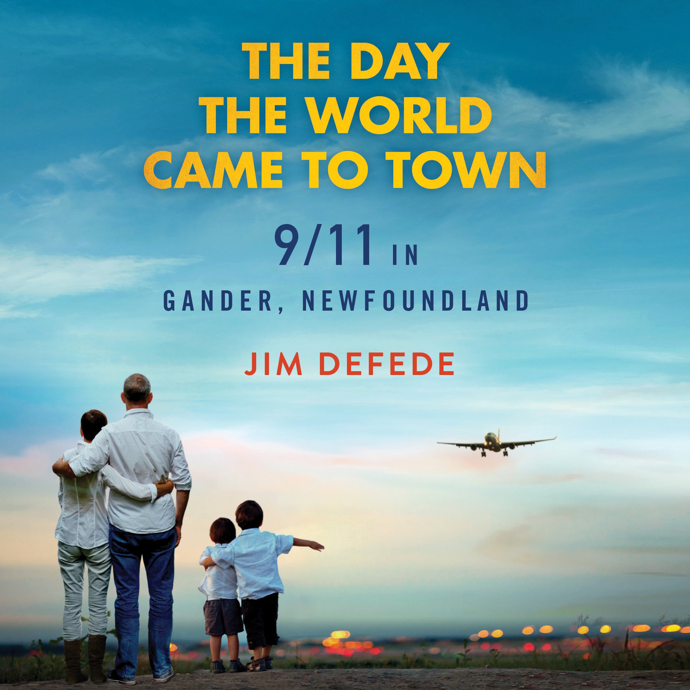 Jim DeFede The Day the World Came to Town