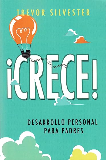 ¿crece!: Desarrollo personal para padres