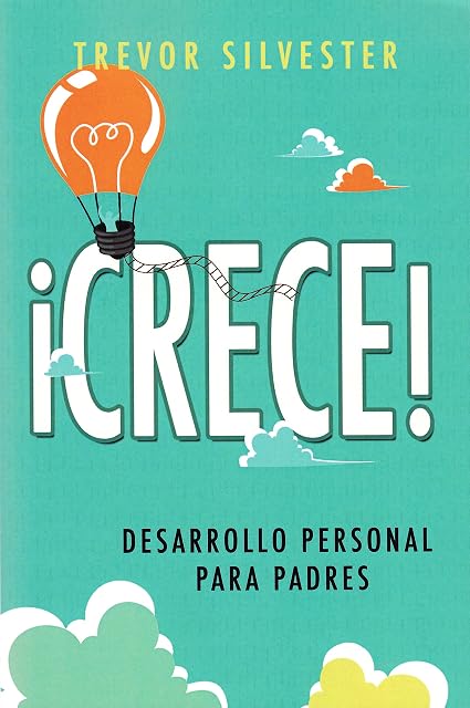 Portada de ¿crece!: Desarrollo personal para padres