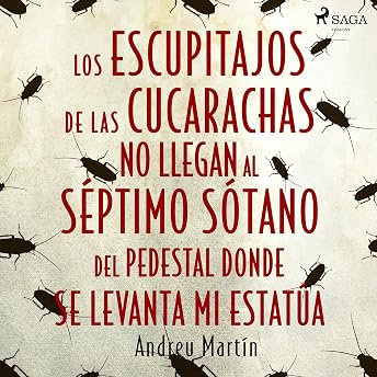 Los escupitajos de las cucarachas no llegan al séptimo sótano del pedestal donde se levanta mi estatua Audio Libro por Andreu Martín episode artwork