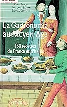 Download La Gastronomie au Moyen Age : 150 recettes de France et d'Italie PDF