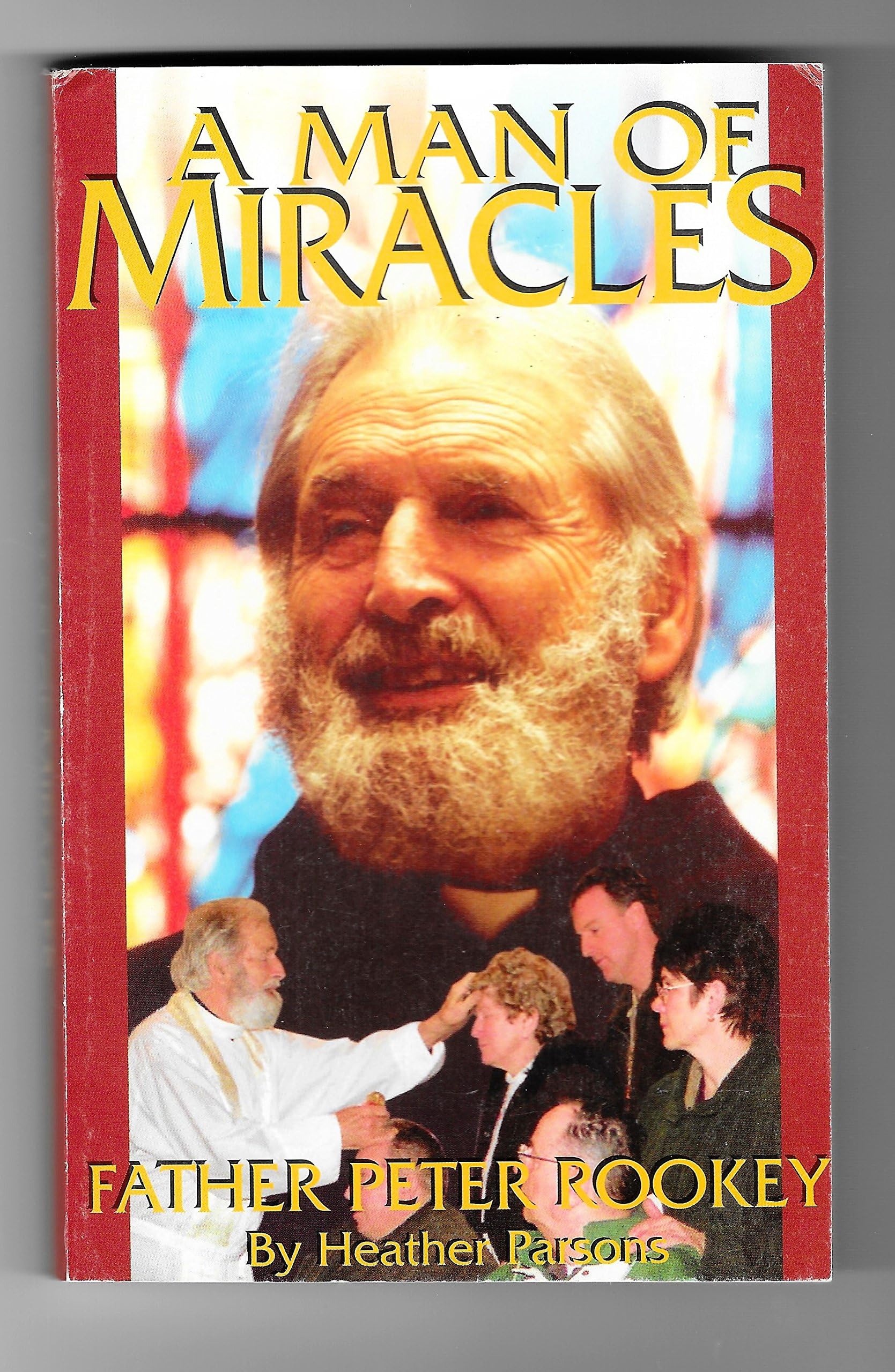 FATHER PETER ROOKEY, A Man of Miracles