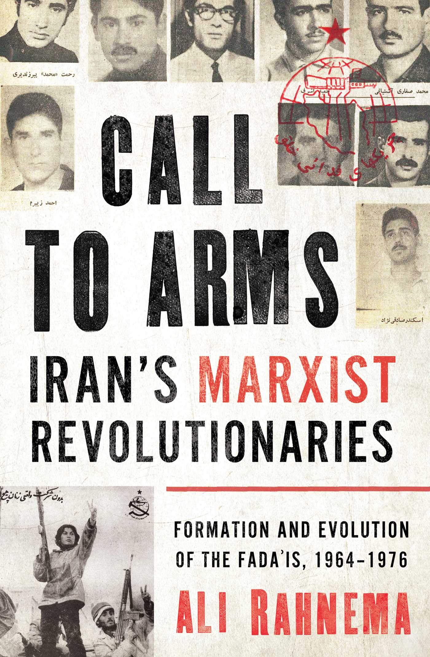 Call to Arms: Iran’s Marxist Revolutionaries by Ali Rahnema (Hardback Book)