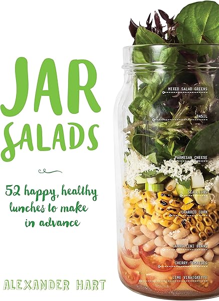 Jar Salads: 52 Happy, Healthy Lunches to Make in Advance
