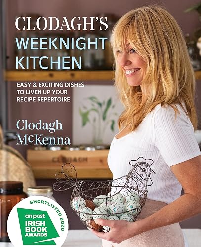 Clodagh's Weeknight Kitchen: Easy &amp; exciting dishes to liven up your recipe repertoire
