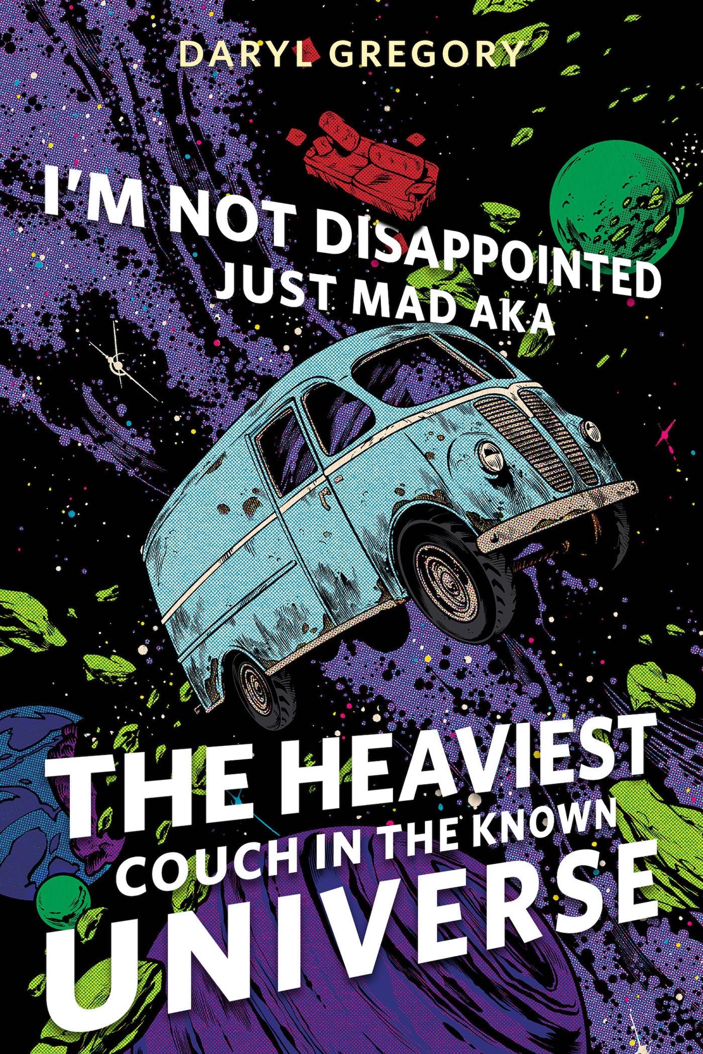 Cover of I'm Not Disappointed Just Mad AKA The Heaviest Couch in the Known Universe