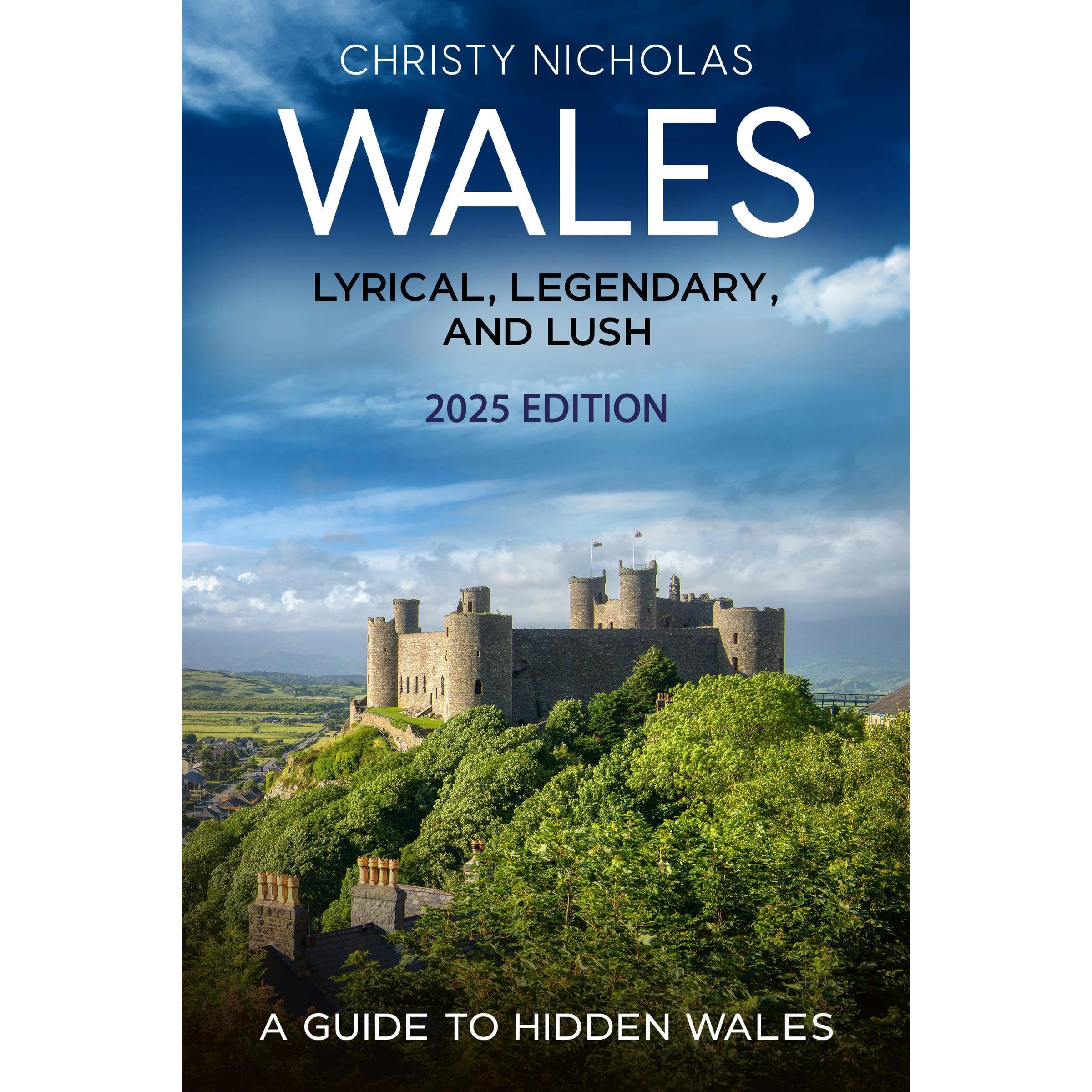 Wales: Lyrical, Legendary, and Lush
