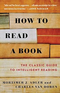 How to Read a Book by Mortimer J. Adler: Classic Guide to Intelligent Reading, Comprehension & Speed Reading Mastery