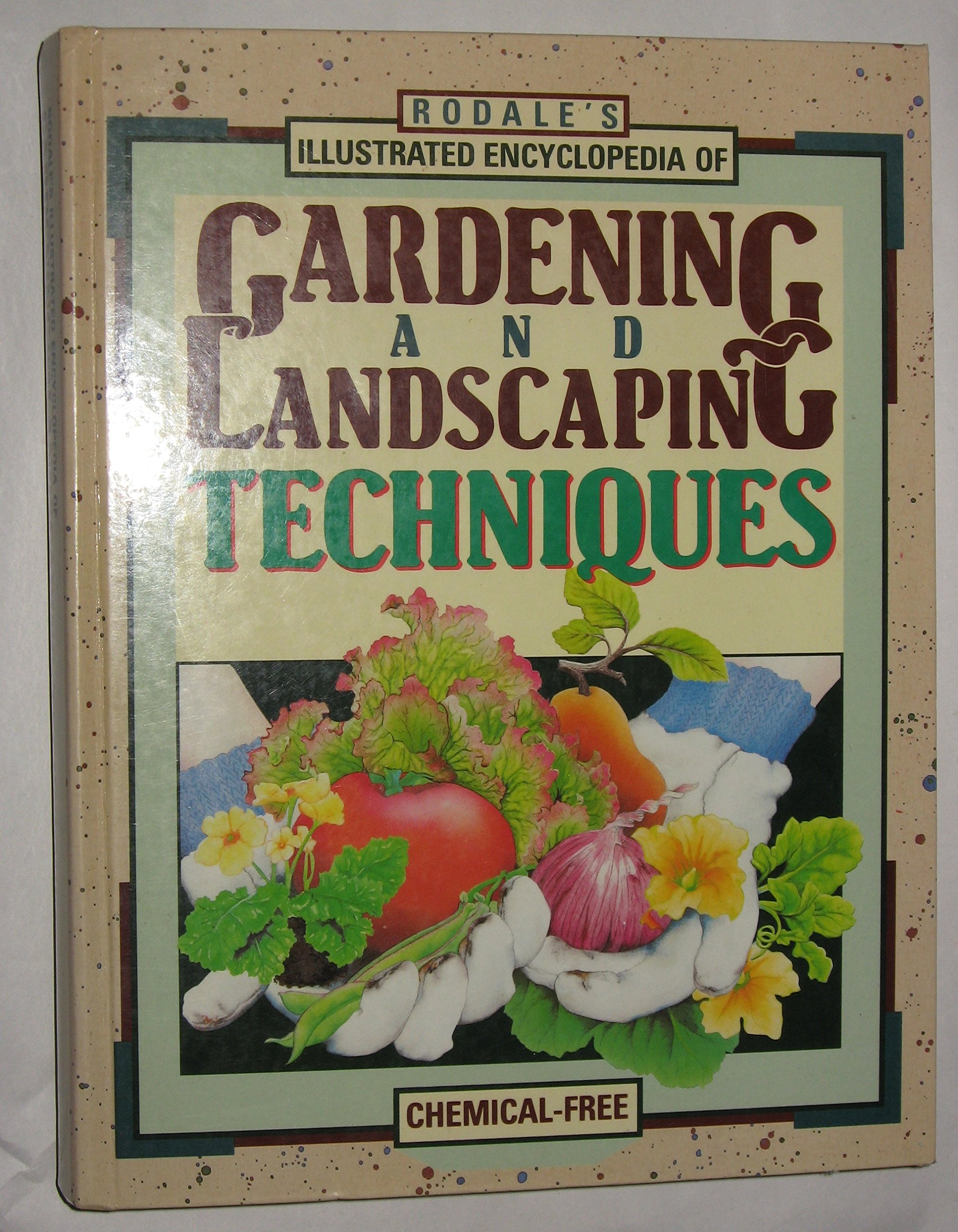 Rodale's Illustrated Encyclopedia of Gardening and Landscaping Techniques