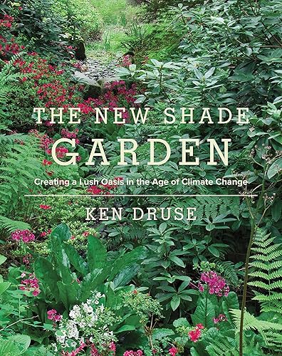 The New Shade Garden: Creating a Lush Oasis in the