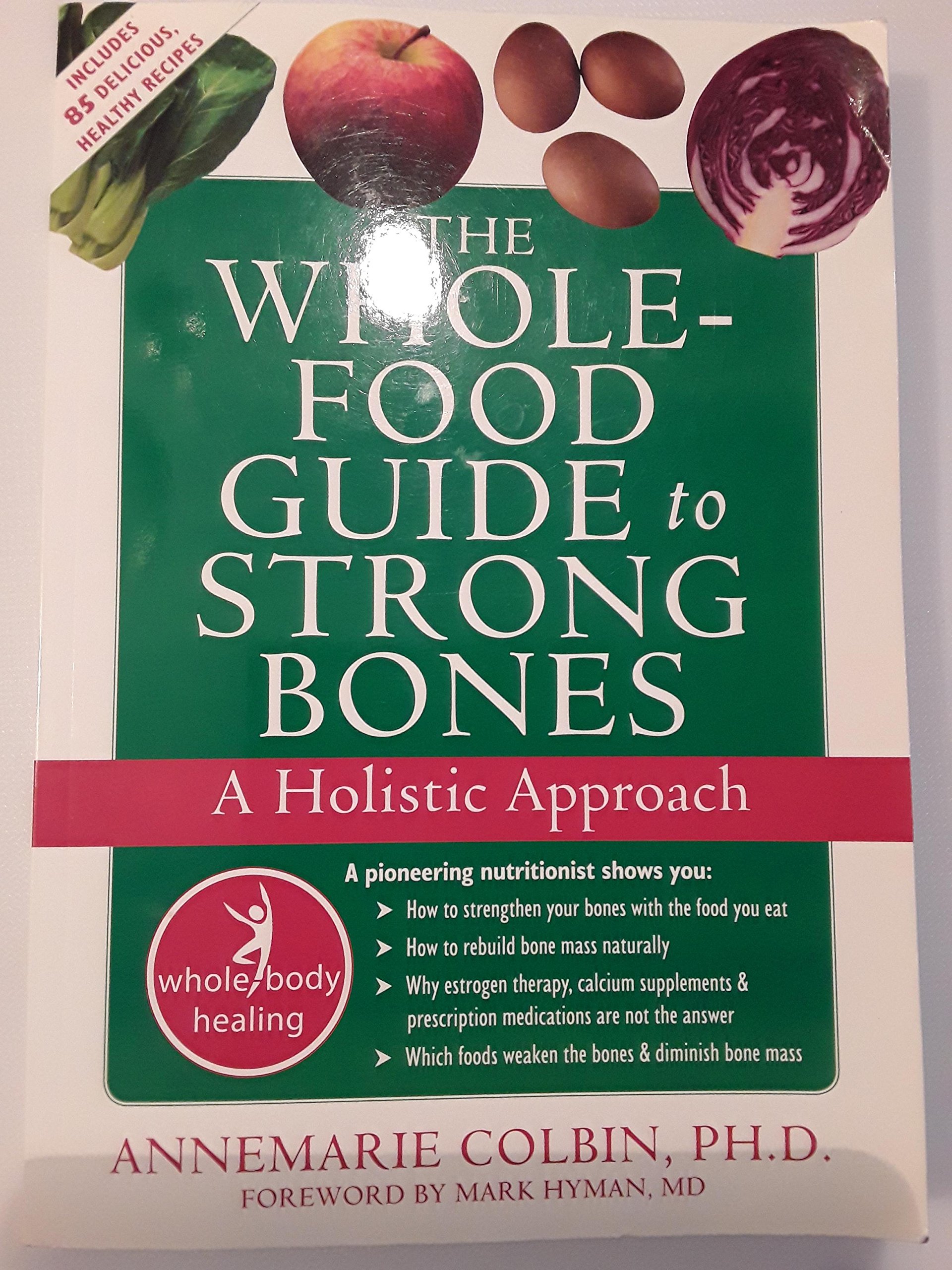 The Whole-Food Guide to Strong Bones: A Holistic Approach