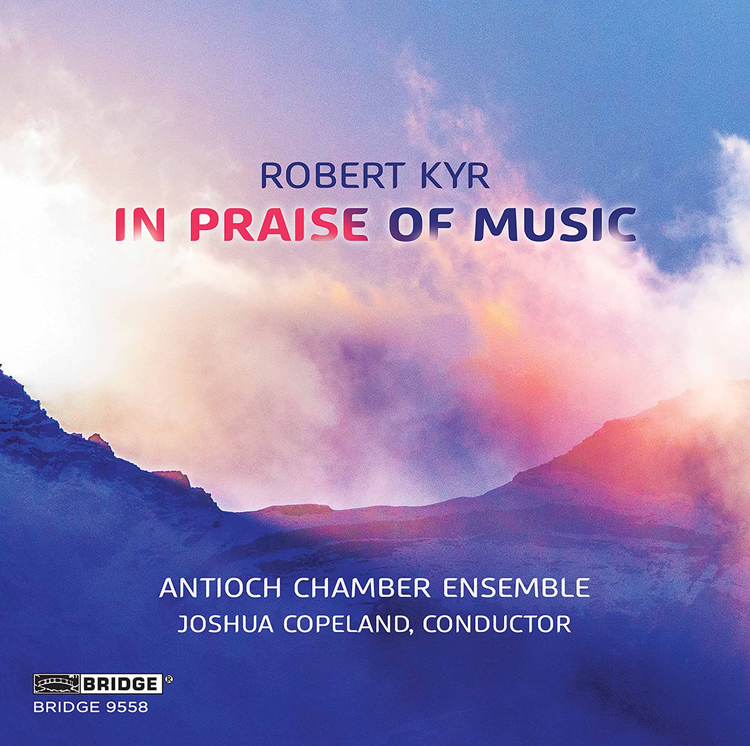 Antioch Chamber Ensemble Robert Kyr: In Praise Of Music CD New 90404955822