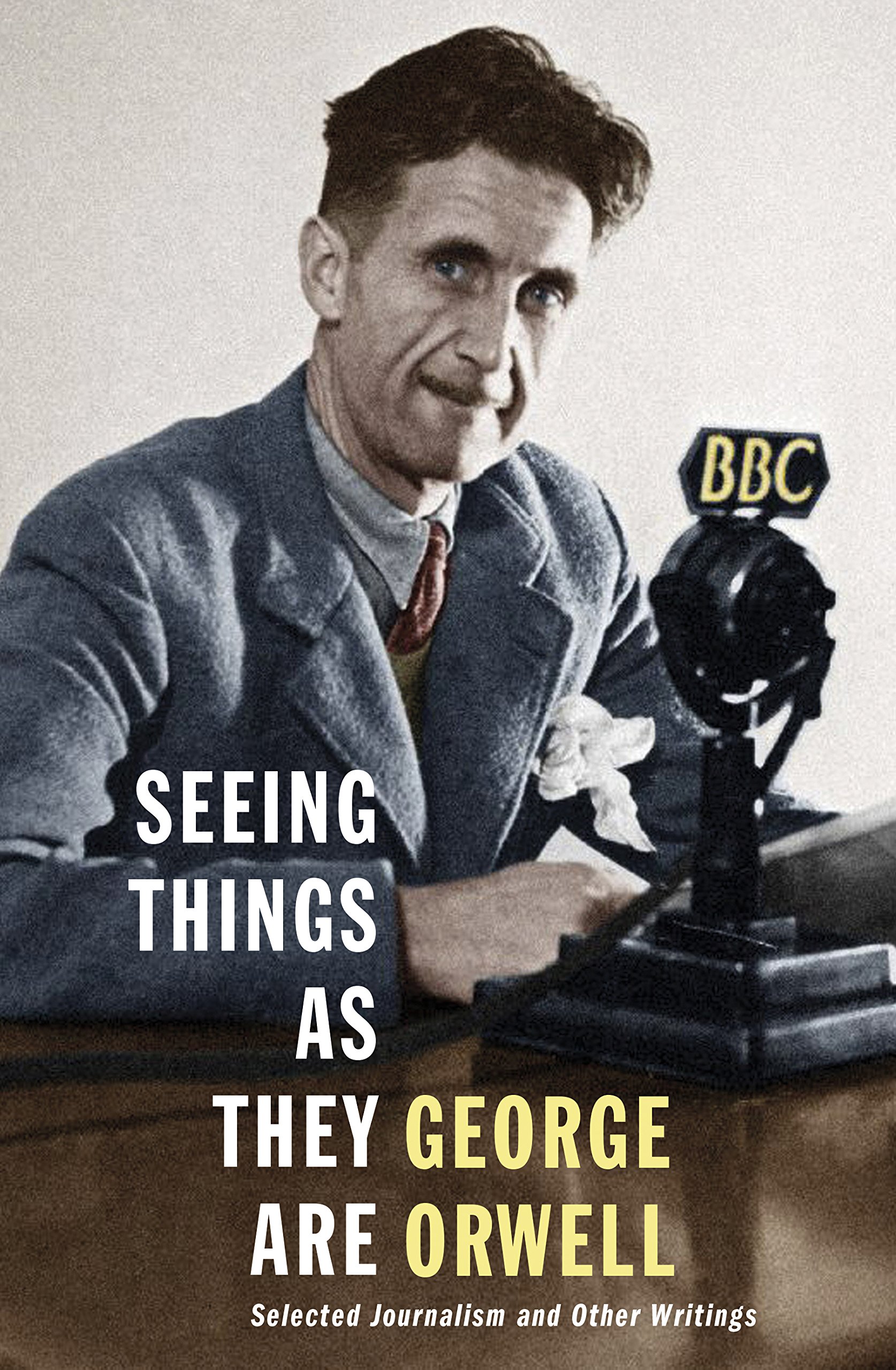 Seeing Things as They Are by George Orwell (Hardback Book)