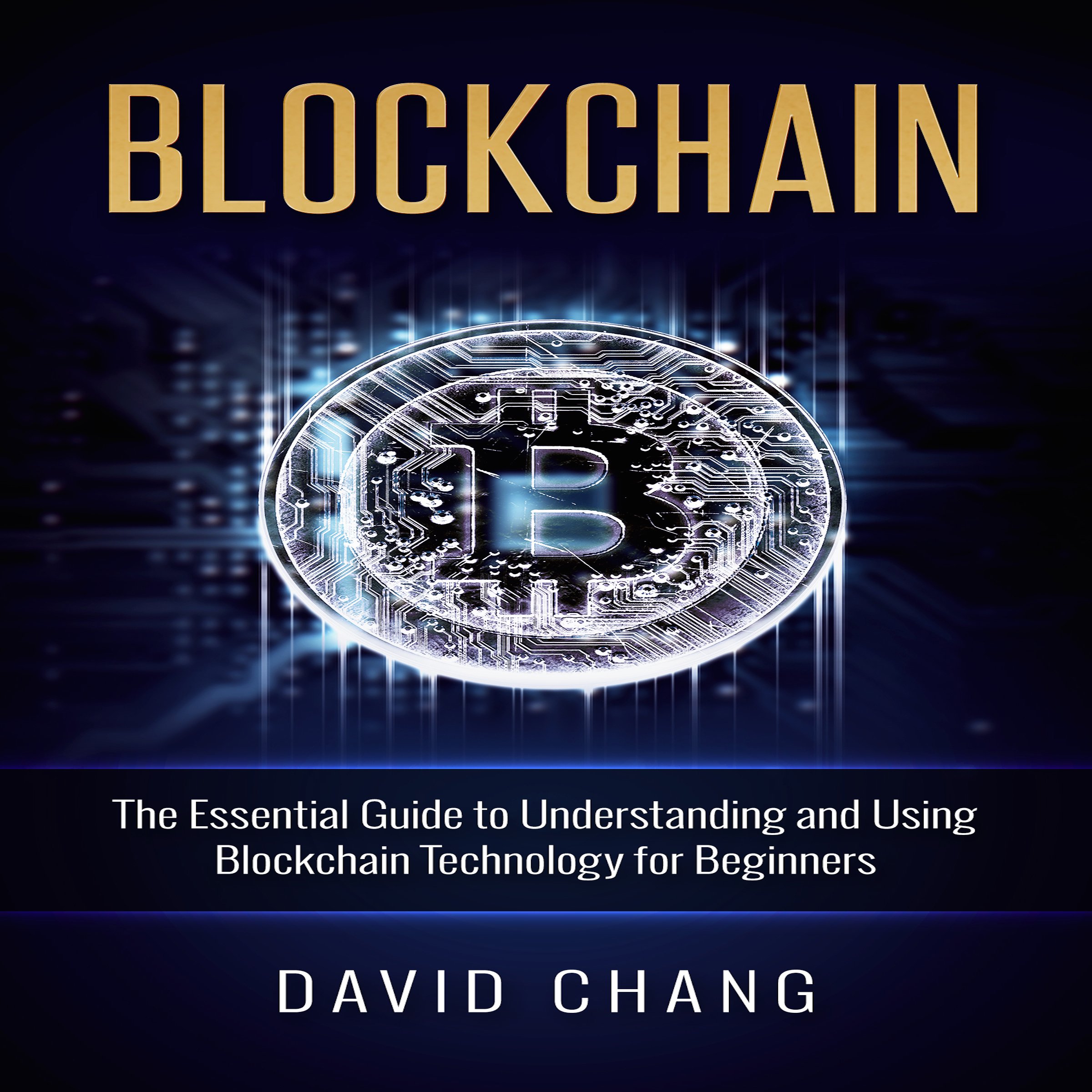 Cover art for Blockchain: The Essential Guide to Understanding and Using Blockchain Technology for Beginners