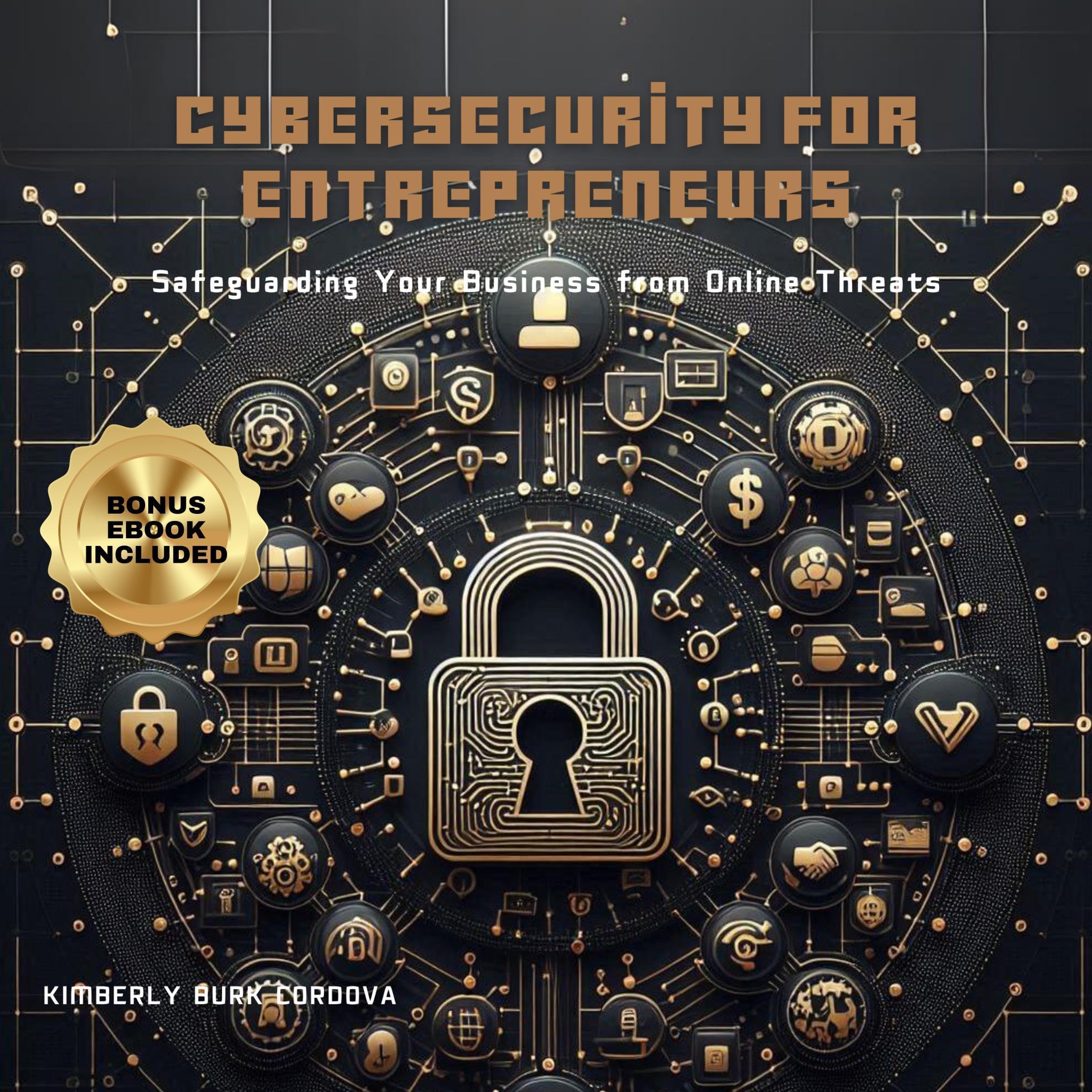 Cover art for Cybersecurity for Entrepreneurs: Safeguarding Your Business from Online Threats