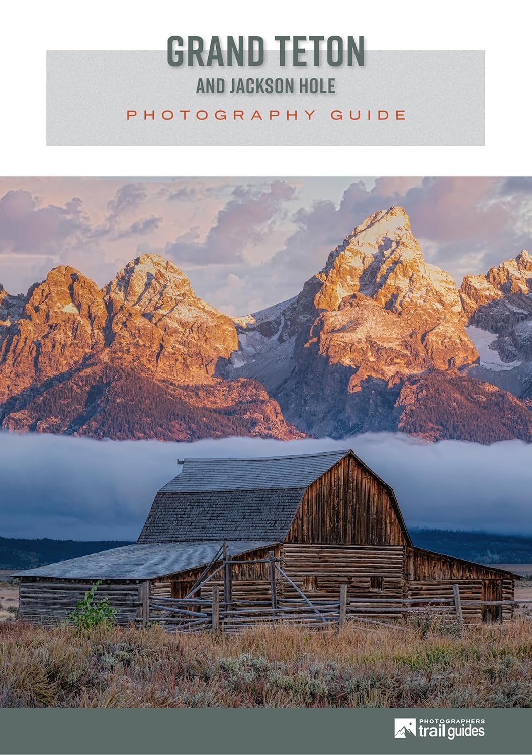 Grand Teton National Park Photography Guide      [Print Replica] Kindle Edition