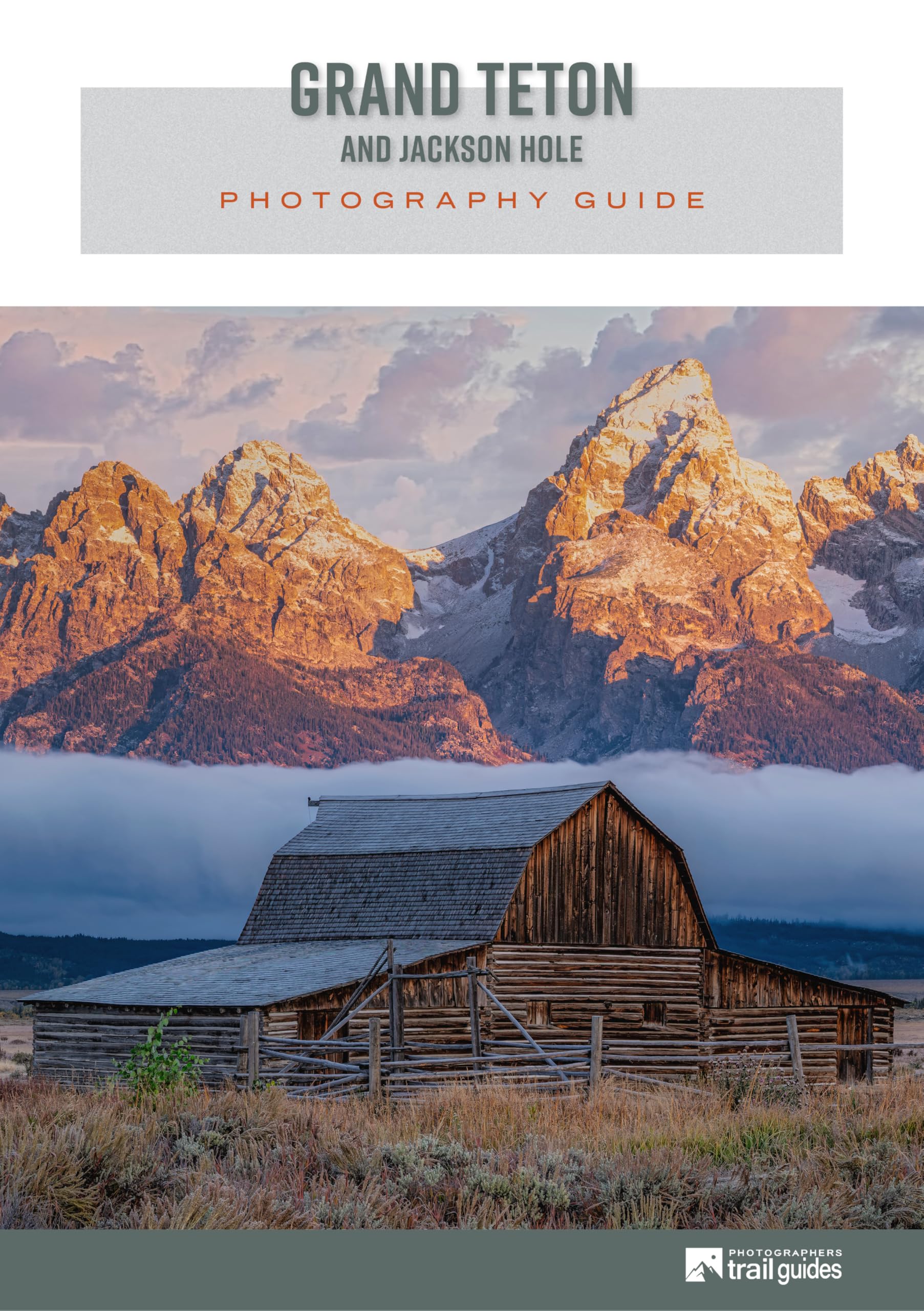 Guide Grand Teton National Park Photography en anglais pour réussir toutes vos photos de paysage