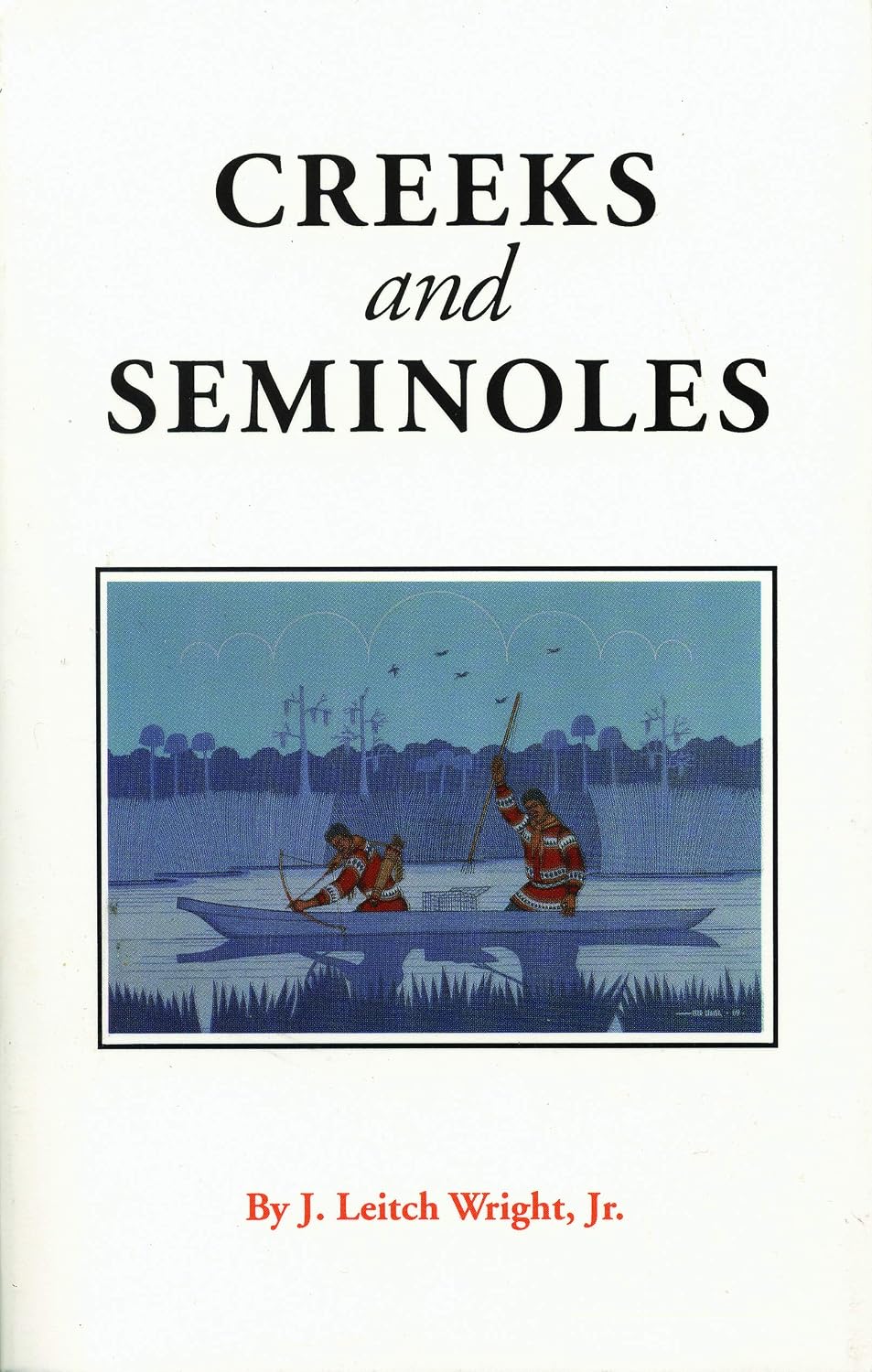 Creeks and Seminoles: The Destruction and Regeneration of the Muscogulge People (Indians of the Southeast)