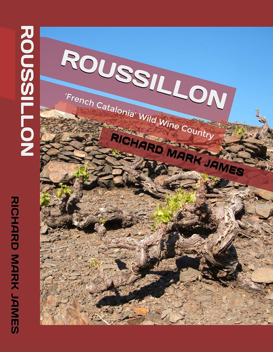 ROUSSILLON 'French Catalonia' Wild Wine Country: Special offer: 25% off!      Kindle Edition