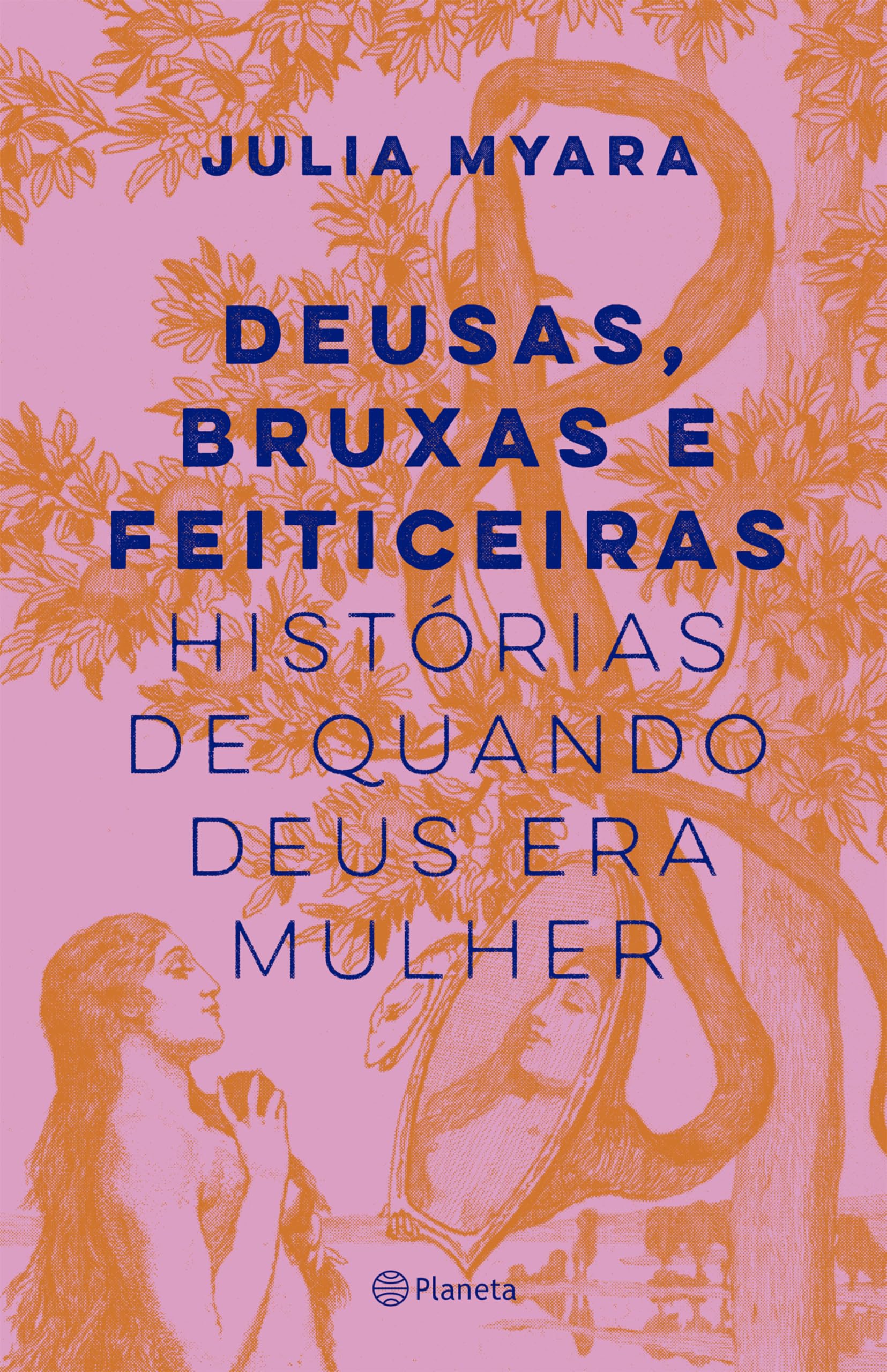 Deusas, bruxas e feiticeiras: Histórias de quando Deus era mulher