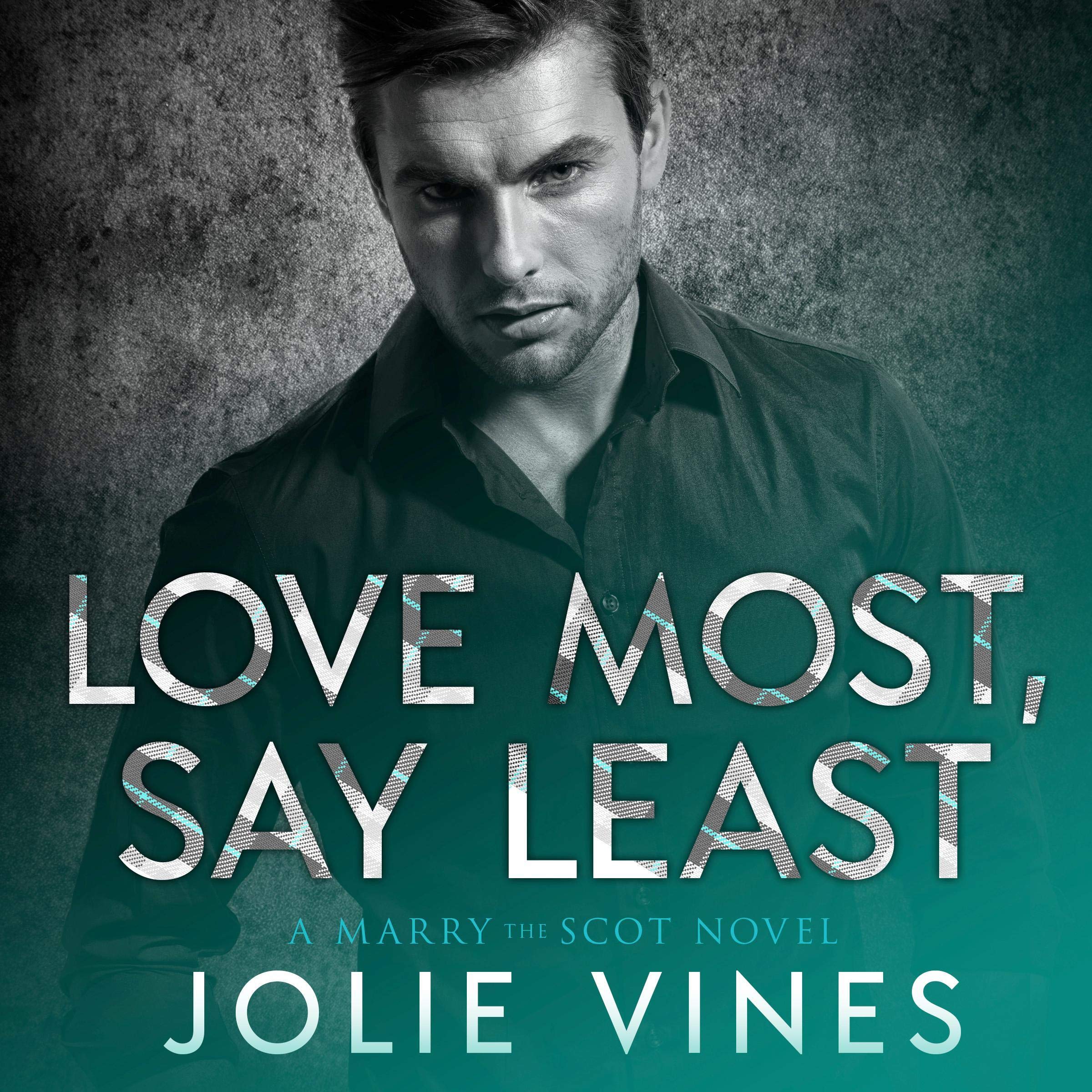Cover art for Love Most, Say Least: A Marry the Scot Novel