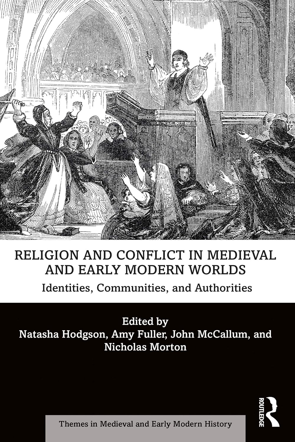 Religion and Conflict in Medieval and Early Modern Worlds: Identities, Communities and Authorities (Themes in Medieval and Early Modern History)