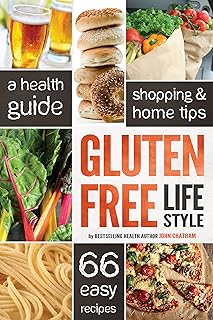 Gluten Free Diet Lifestyle: A Health Guide, Shopping & Home Tips, 66 Easy Recipes