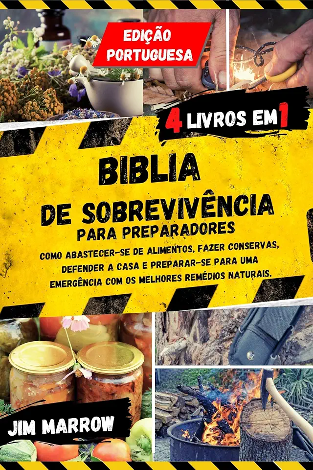 Biblia de Sobrevivência para Preparadores: Como Abastecer-se de Alimentos, fazer Conservas, Defender a Casa e Preparar-se para uma Emergência com os Melhores Remédios Naturais.