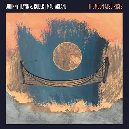 The Moon Also Rises (Moon Coloured Vinyl) por Johnny Flynn & Robert Macfarlane — capa do álbum