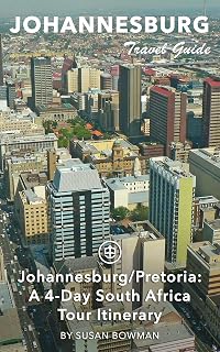 Johannesburg Travel Guide (Unanchor) - Johannesburg/Pretoria: A 4-Day South Africa Tour Itinerary