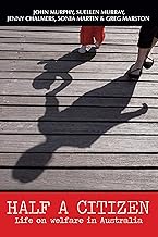 Half a Citizen: Life on welfare in Australia