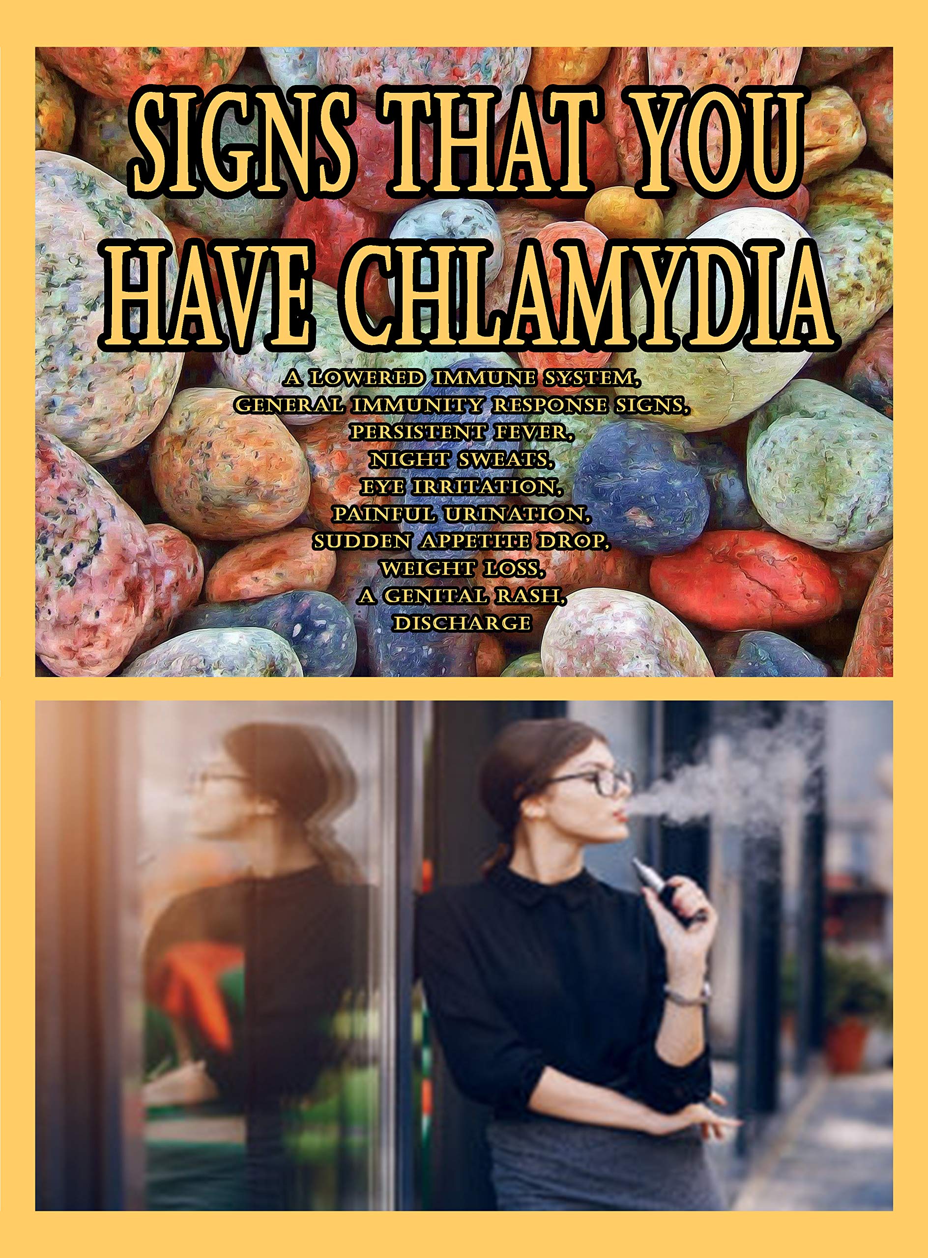 Buy Signs That You Have Chlamydia: A Lowered Immune System, General ...