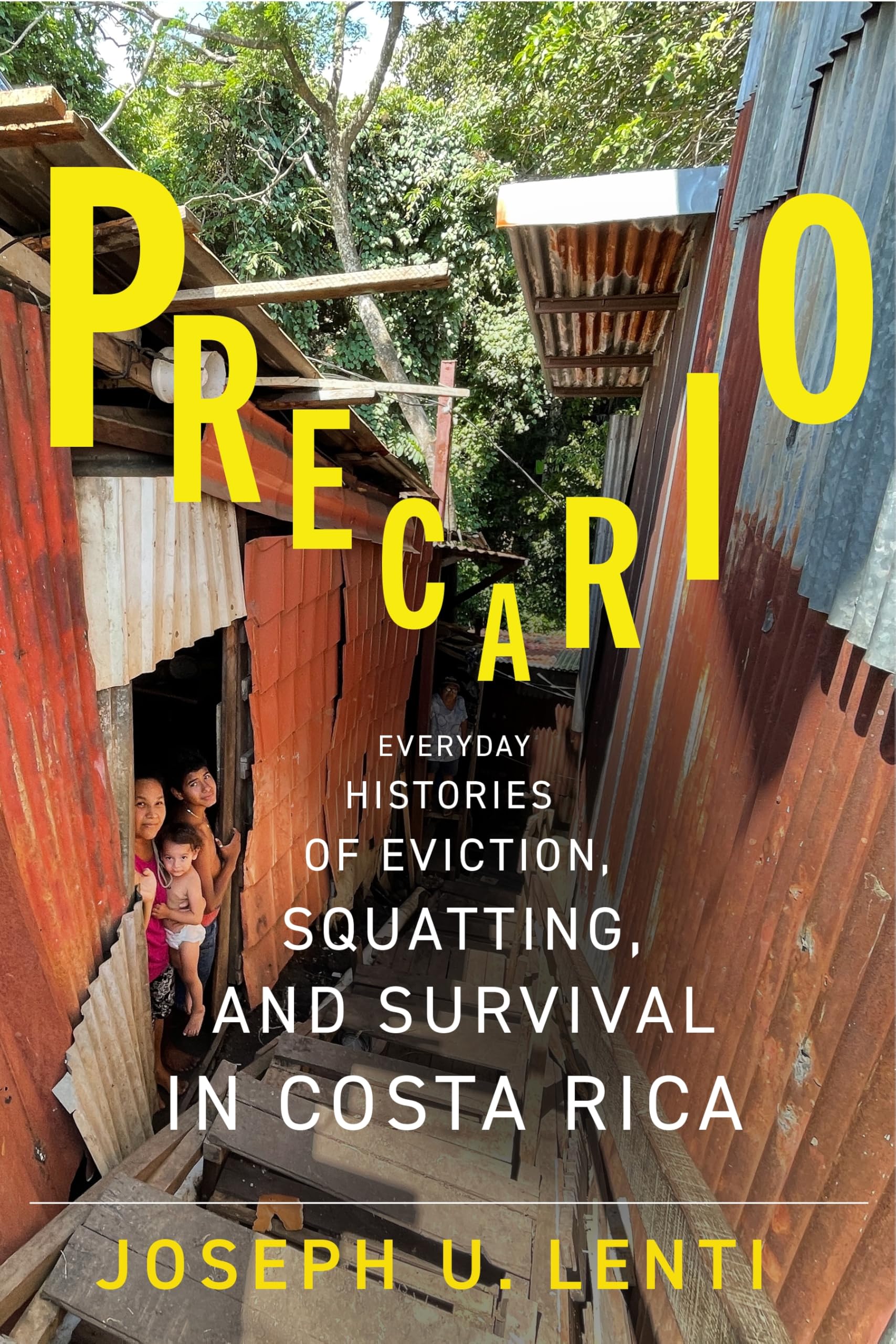 Precario: Everyday Histories of Eviction, Squatting, and Survival in Costa Rica