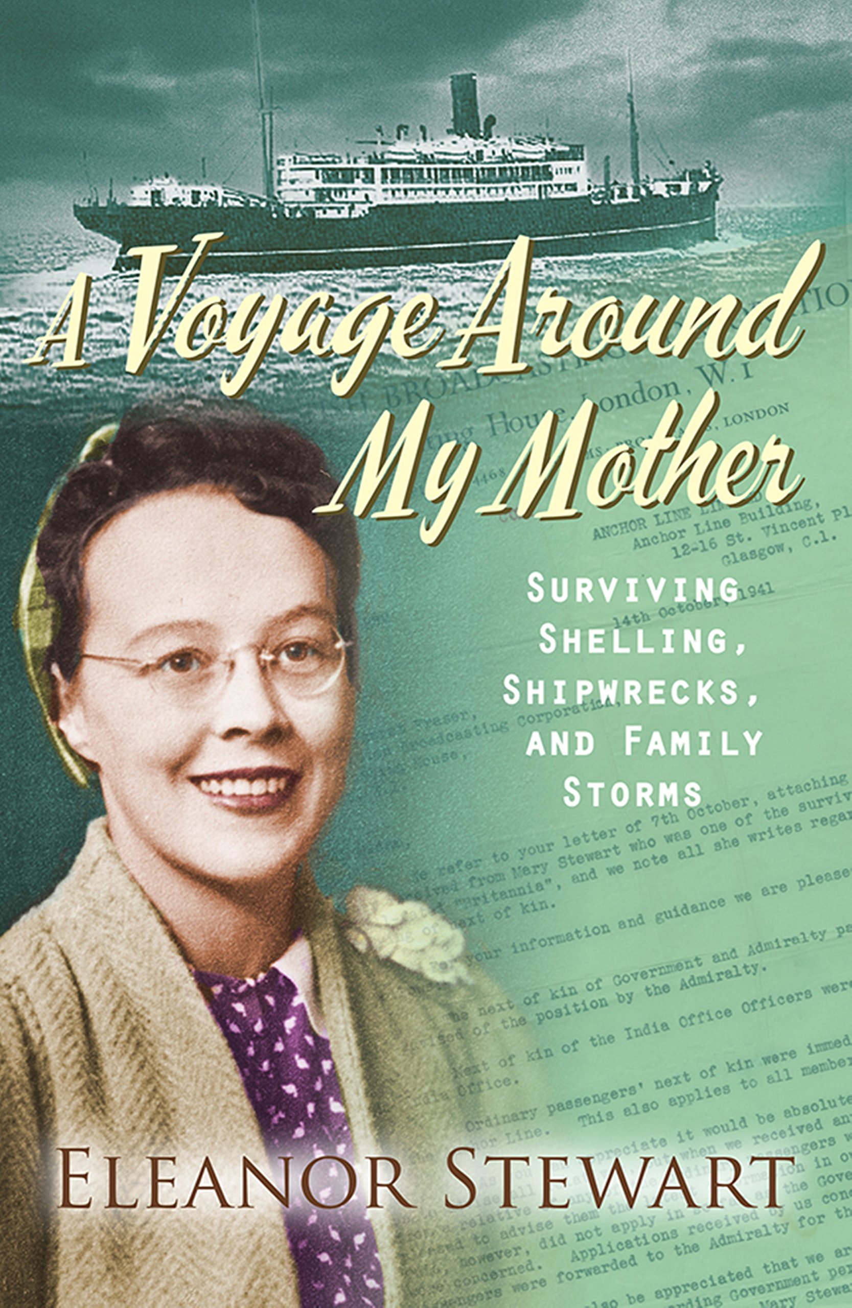 A Voyage Around My Mother : Surviving Shelling, Shipwrecks and Family Storms