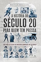 A história do século 20 para quem tem pressa: Tudo sobre os 100 anos que mudaram a humanidade em 200 páginas! (Série Para quem Tem Pressa)