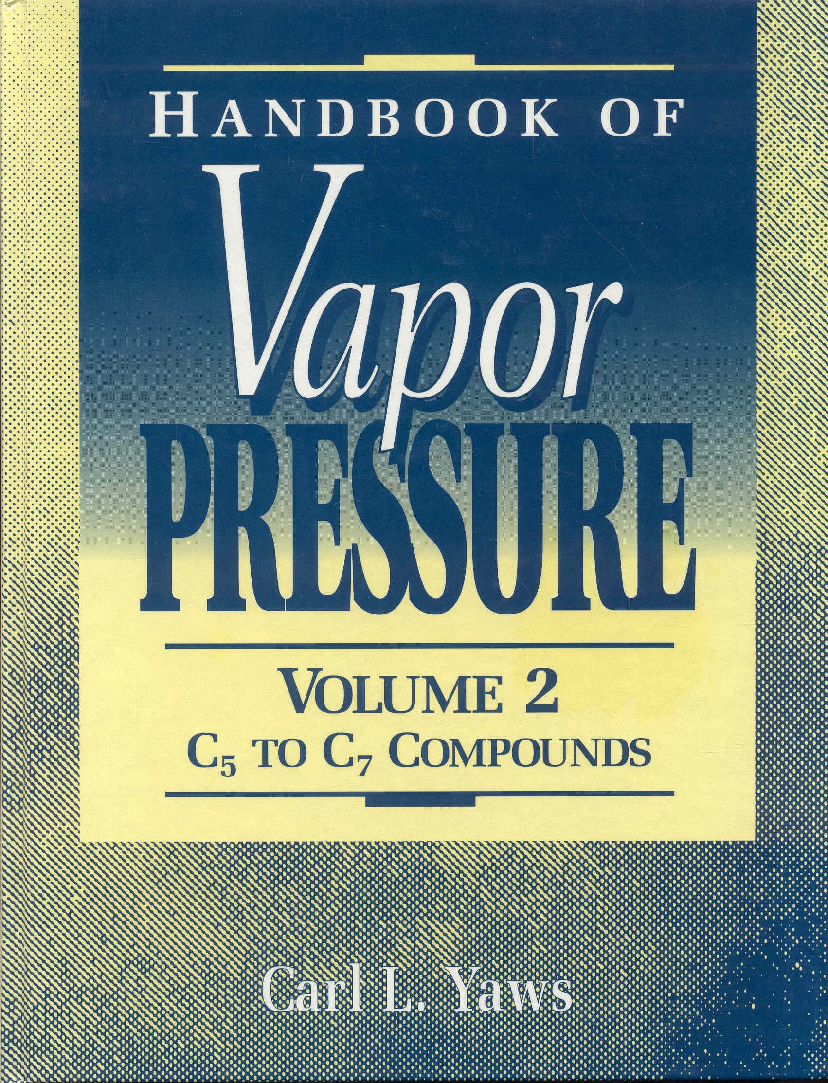 Buy Handbook of Vapor Pressure: Volume 2:: Organic Compounds C5 to C7: v. 2 — BookShops.in